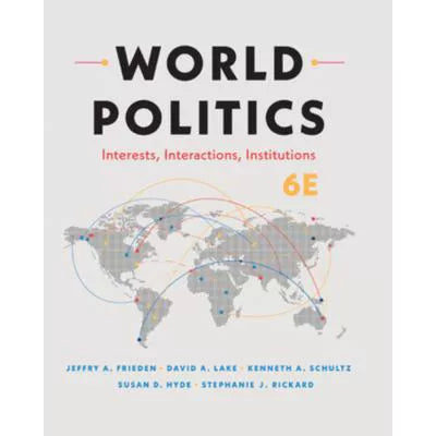 World Politics : Interests, Interactions, Institutions
